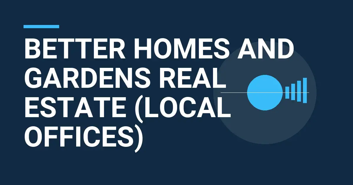 Better Homes and Gardens Real Estate (Local Offices): Comprehensive Company Overview