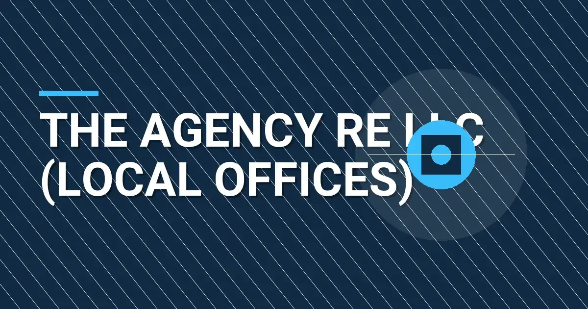 The Agency RE LLC (Local Offices): A Comprehensive Overview