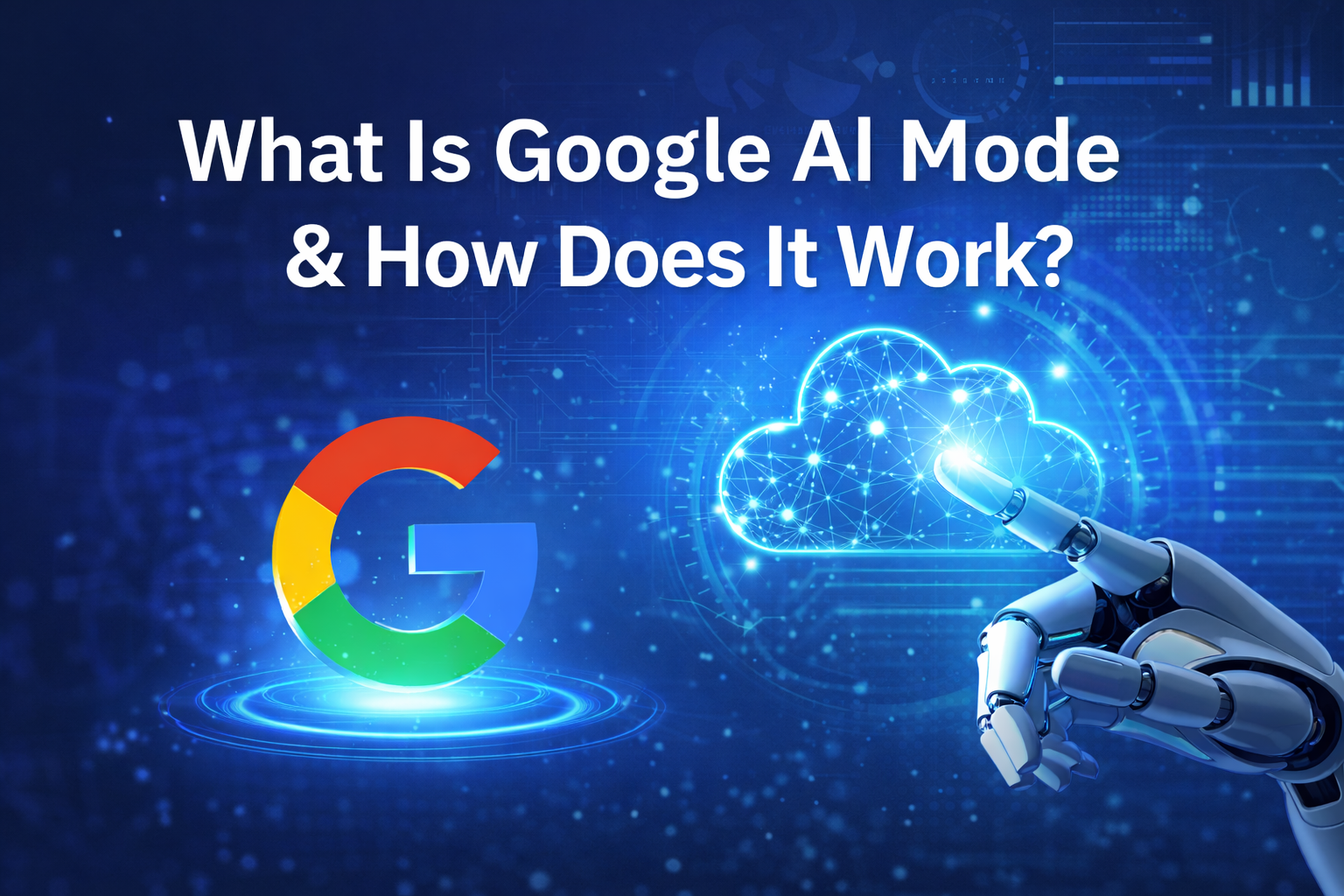 What Is Google AI Mode & How Does It Work?